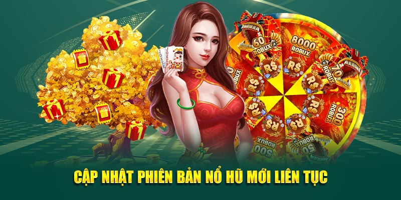 Cập nhật phiên bản nổ hũ mới liên tục