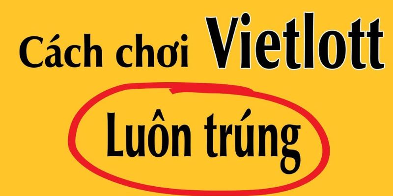 Cách chơi xổ số Vietlott tăng cơ hội trúng