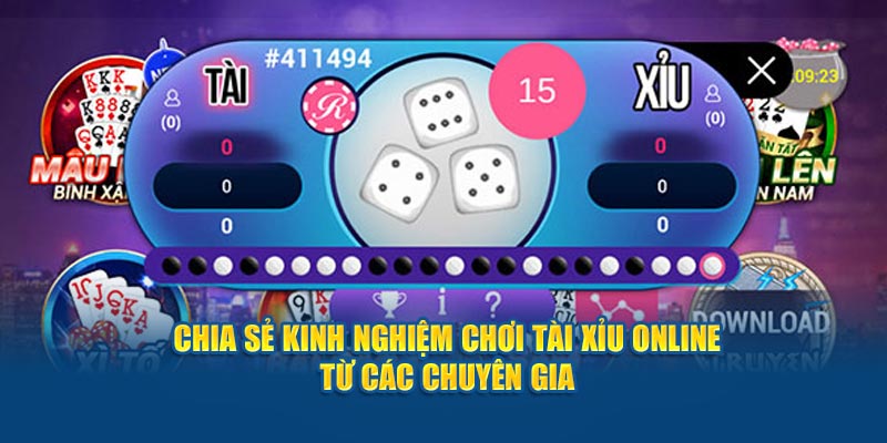 Kinh nghiệm chơi Tài Xỉu online từ các chuyên gia