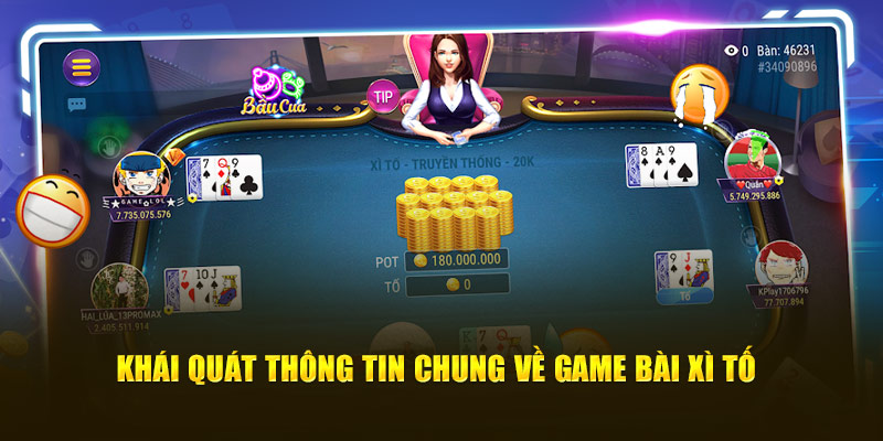 Khái quát thông tin chung về game bài xì tố