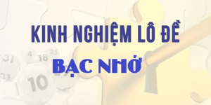 Kinh Nghiệm Lô Đề Bạc Nhớ Loto188 Tăng Cơ Hội Trúng Lớn