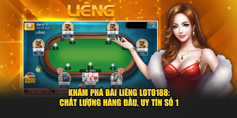 Bài Liêng Loto188 - Chất Lượng Hàng Đầu, Uy Tín Số 1